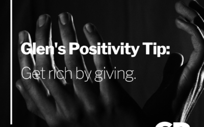 POSITIVITY TIP:  Get rich by giving.