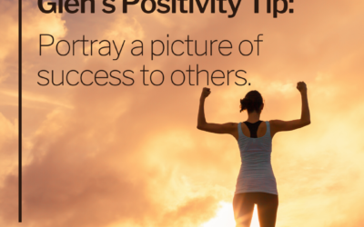 POSITIVITY TIP:  Portray a picture of success to others.